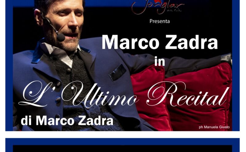 “L’ultimo recital” con Marco Zadra